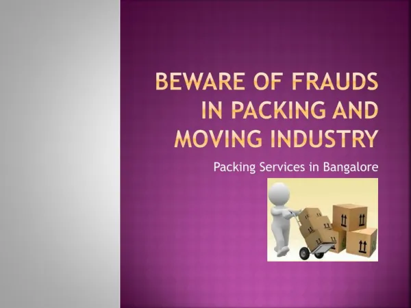 Beware of Frauds in Packing and Moving Industry