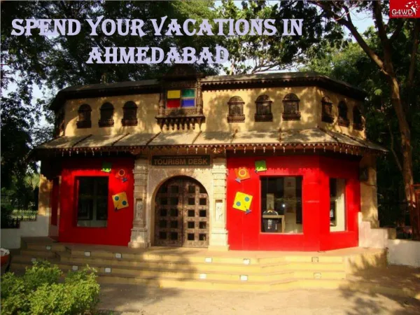 Spend your vacations in ahmedabad