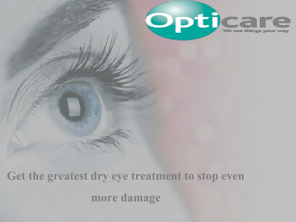 get the greatest dry eye treatment to stop even more damage