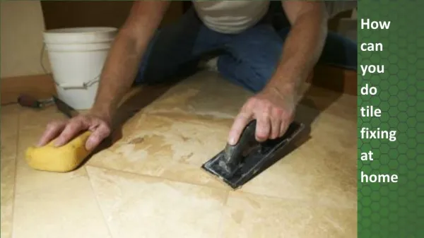 How can you do tile fixing at home