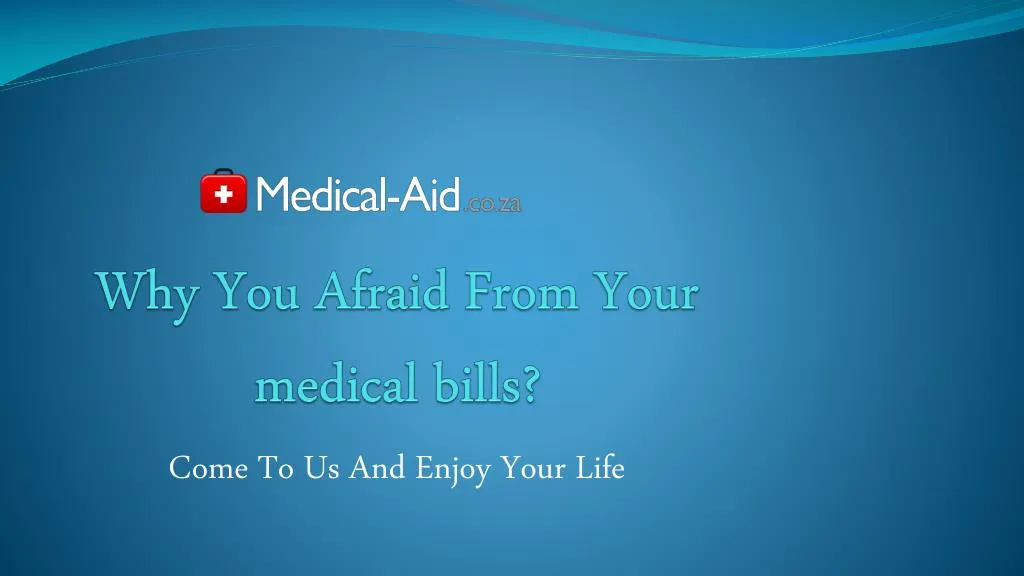 why you afraid from your medical bills