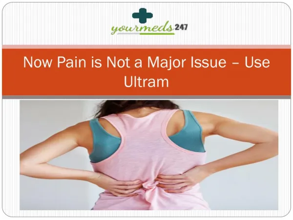 Now Pain is Not a Major Issue – Use Ultram