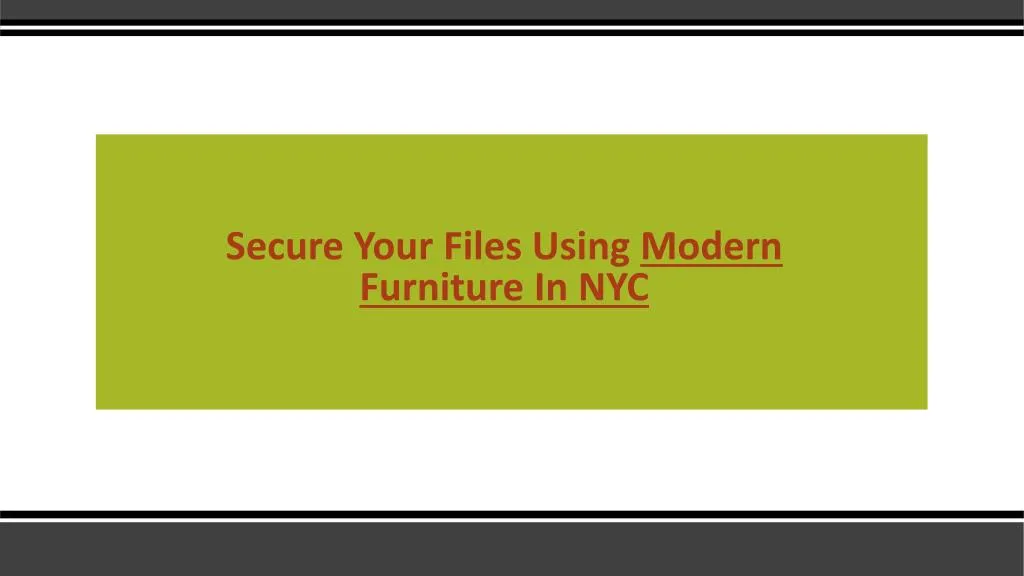 secure your f iles u sing m odern f urniture i n nyc