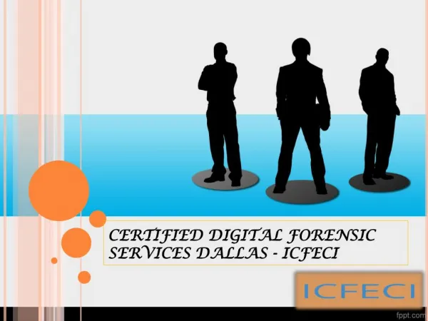 CERTIFIED DIGITAL FORENSIC SERVICES DALLAS - ICFECI