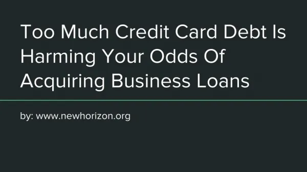 Too Much Credit Card Debt Is Harming Your Odds Of Acquiring Business Loans