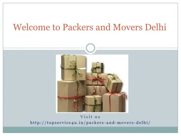 Packers and movers delhi @ http://topservice4u.in/packers-and-movers-delhi/
