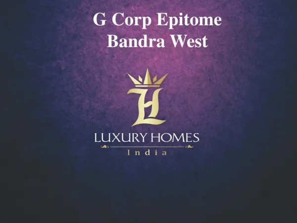 G corp Epitome Bandra West ppt. Call - 91 8879387111.