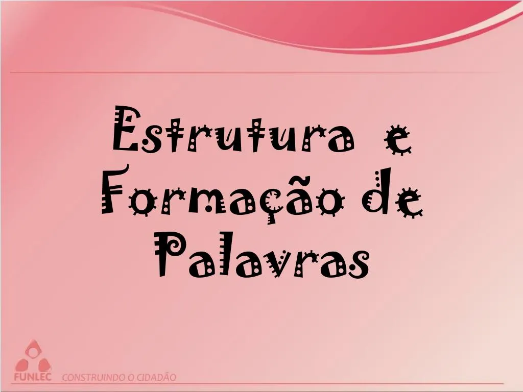 estrutura e forma o de palavras