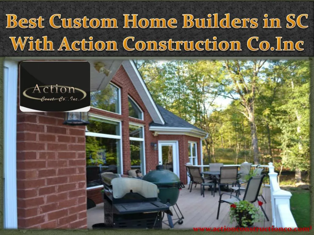 best custom home builders in sc with action construction co inc
