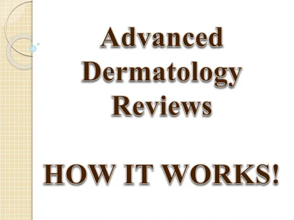 Advanced Dermatology Reviews - HOW IT WORKS!