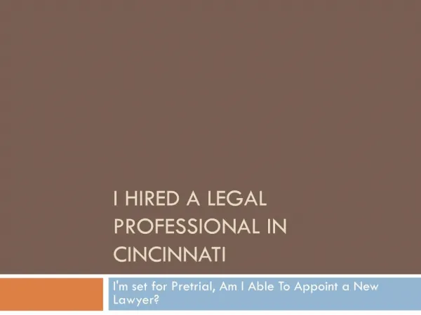 Can I Hire A New Attorney If Im Set For Pretrial Next Week In Cincinnati