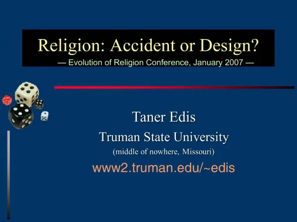 Religion: Accident or Design Evolution of Religion Conference, January 2007