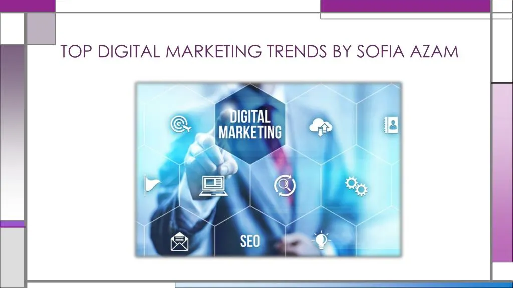 top digital marketing trends by sofia azam