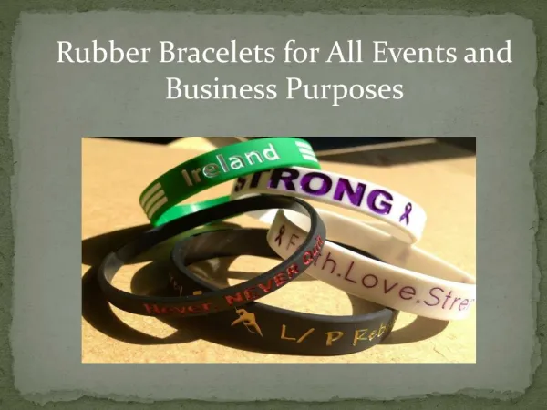 Rubber Bracelets for All Events and Business Purposes