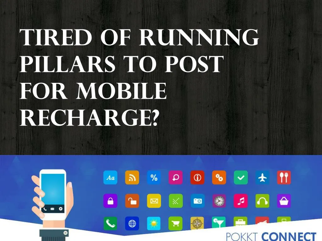 tired of running pillars to post for mobile recharge