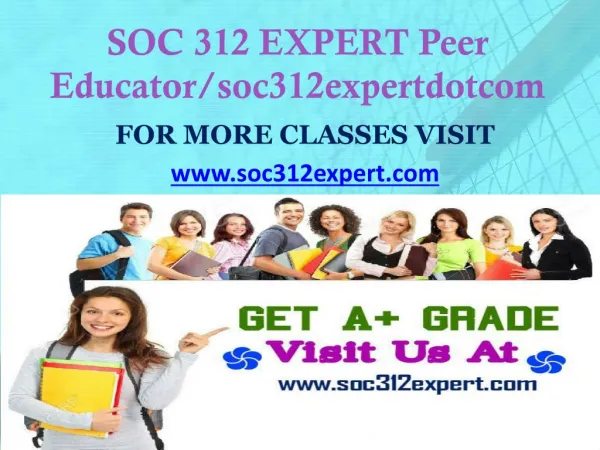SOC 312 EXPERT Peer Educator/soc312expertdotcom