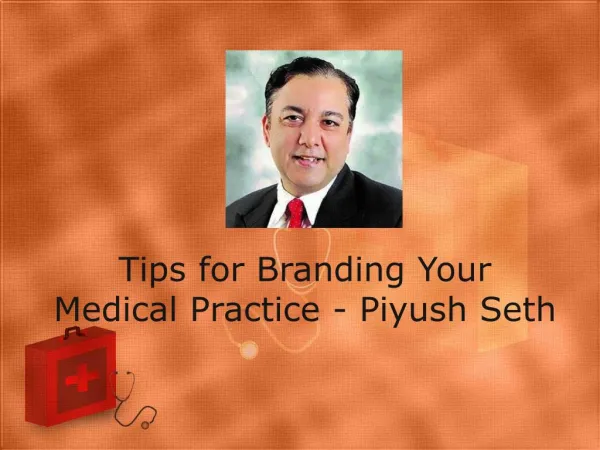 Tips for Branding Your Medical Practice - Piyush Seth
