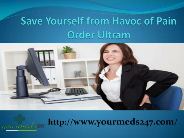 Save Yourself from Havoc of Pain Order Ultram
