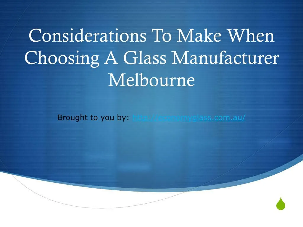considerations to make when choosing a glass manufacturer melbourne