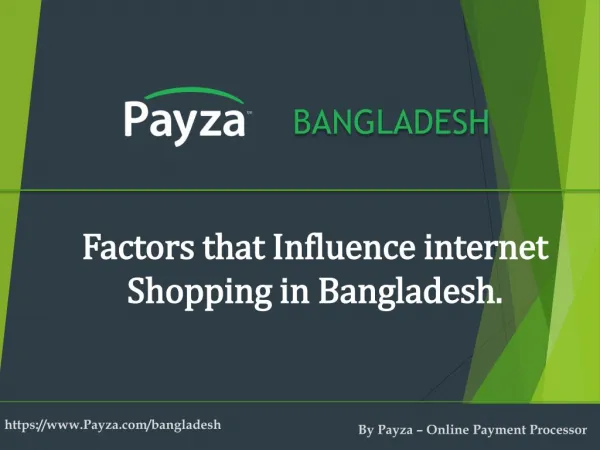 Factors influencing online shopping in Bangladesh