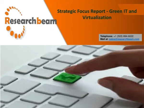 Strategic Focus Report - Green IT and virtualization, Technology and Market Trends - Research Beam