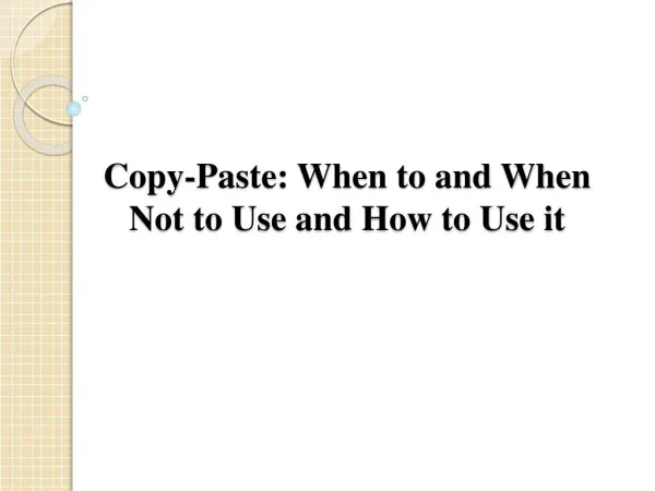 Copy-Paste: When to and When Not to Use and How to Use it