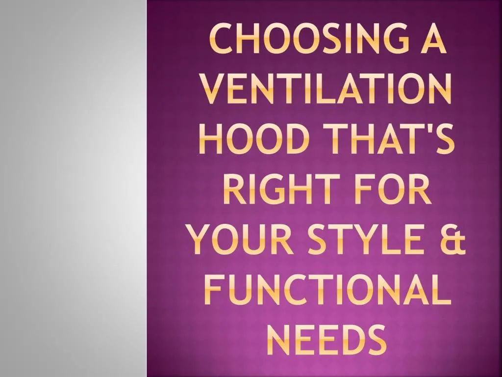 choosing a ventilation hood that s right for your style functional needs