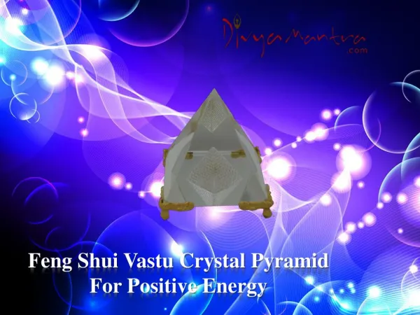 Feng Shui Vastu Crystal Pyramid for Positive Energy- Divyamantra Spiritual Boutique