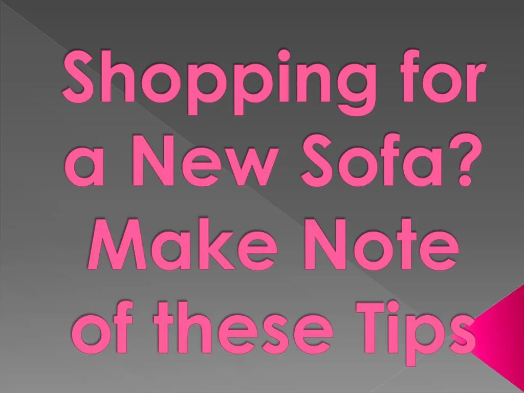 shopping for a new sofa make note of these tips
