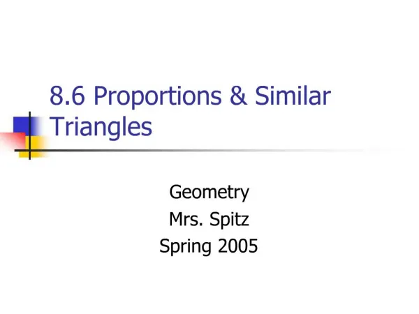 8.6 Proportions Similar Triangles