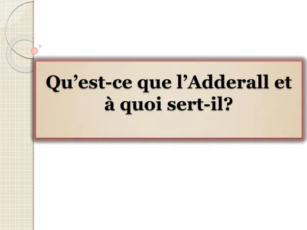 Qu’est-ce que l’Adderall et à quoi sert-il?