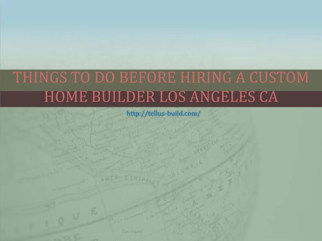 things to do before hiring a custom home builder los angeles ca