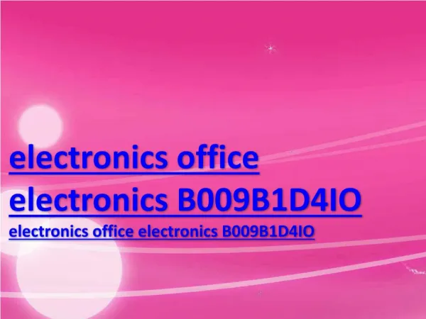 electronics office electronics B009B1D4IO