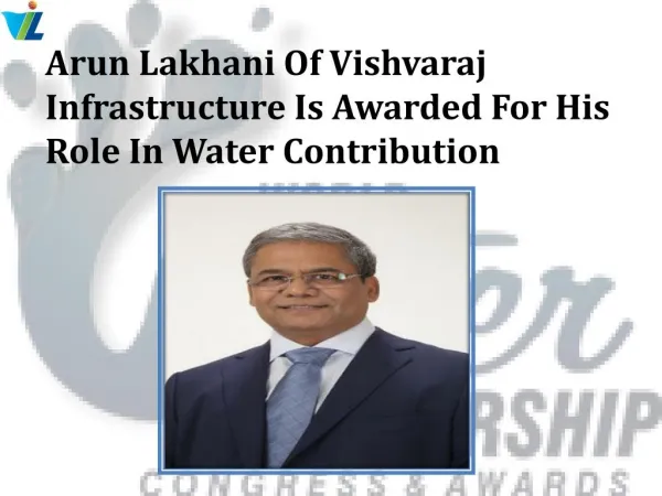 Arun Lakhani Of Vishvaraj Infrastructure Is Awarded For His Role In Water Contribution