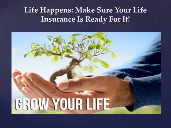 Life Happens: Make Sure Your Life Insurance Is Ready For It!
