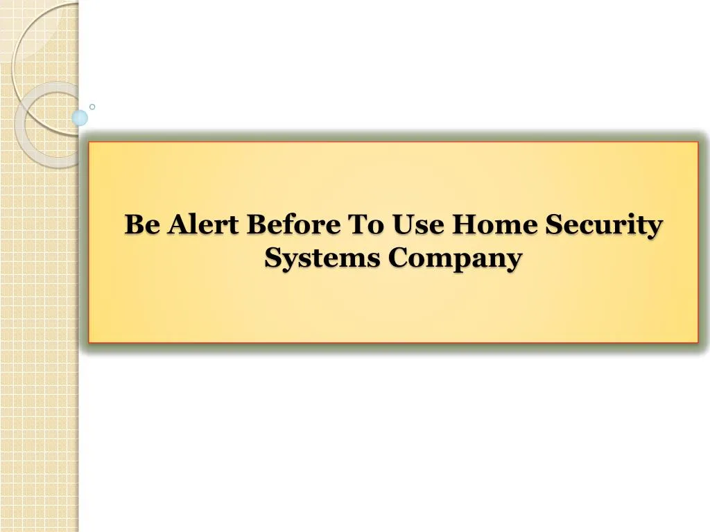 be alert before to use home security systems company