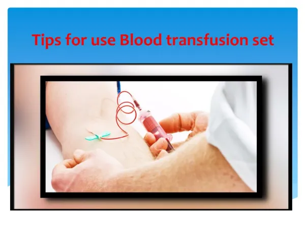 TIPS FOR USE BLOOD TRANSFUSION SET