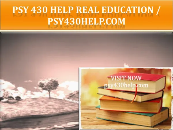 PSY 430 HELP Real Education - psy430help.com