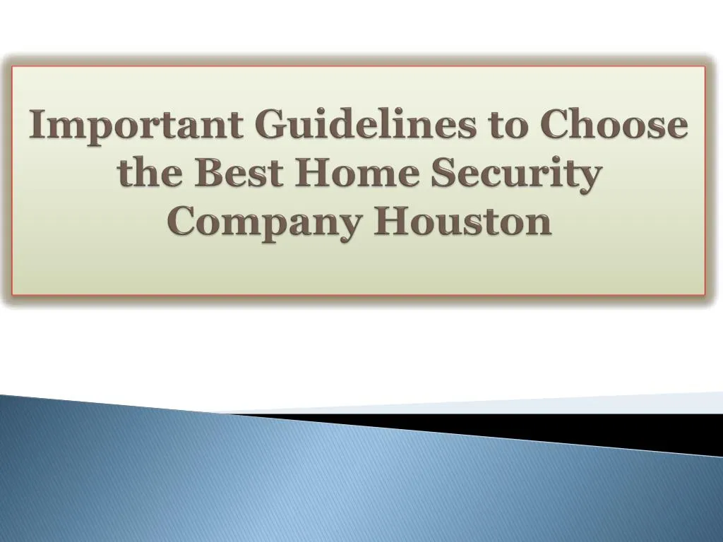 important guidelines to choose the best home security company houston