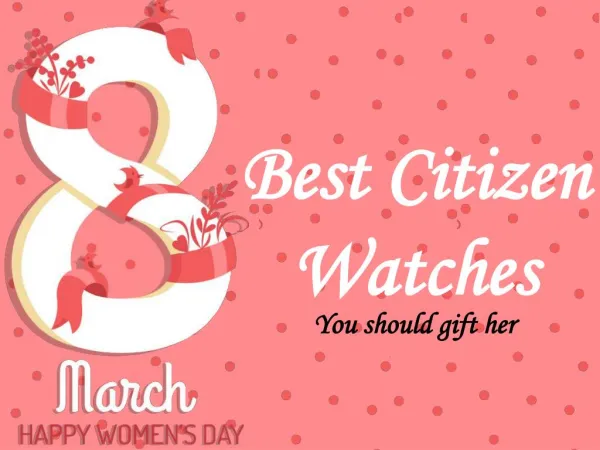 8 Best Citizen Watches for Women’s Day 2016