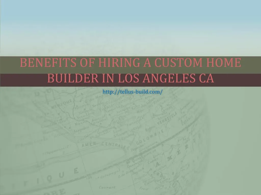 benefits of hiring a custom home builder in los angeles ca