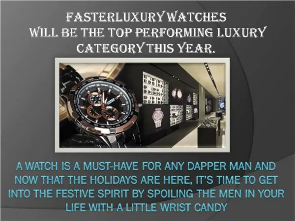 Fasterluxury Watches will be the top performing luxury category this year.