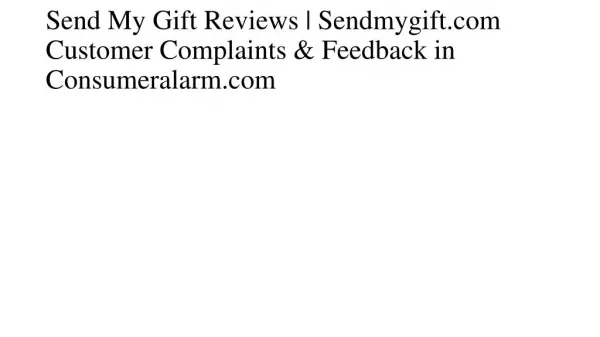 Send My Gift Reviews | Sendmygift.com Customer Complaints & Feedback in Consumeralarm.com