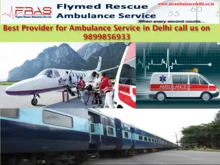Best Provider for Ambulance Service in Delhi call us on 9899856933