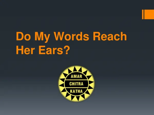 Do My Words Reach Her Ears?