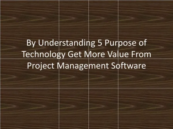 5 Purpose of Technology Get More Value From Project Management Software