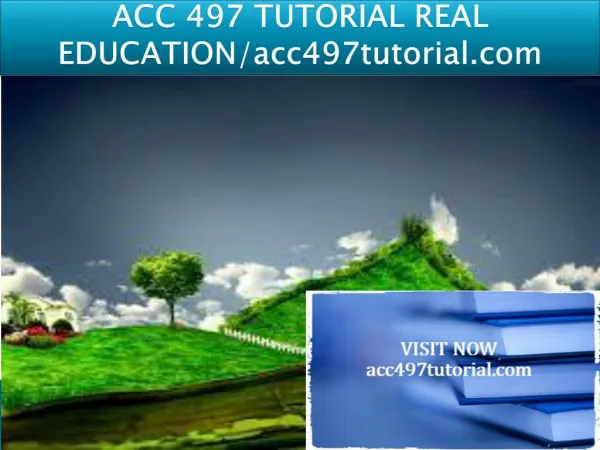 ACC 497 TUTORIAL REAL EDUCATION/acc497tutorial.com