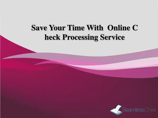 Save Your Time On Your Check With Online Check Processing Service