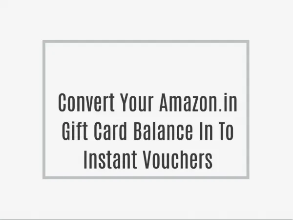 Convert Your Amazon.in Gift Card Balance In To Instant Vouchers