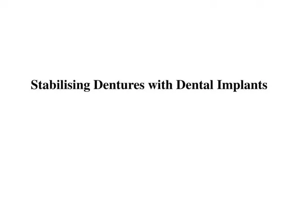 Stabilising Dentures with Dental Implants